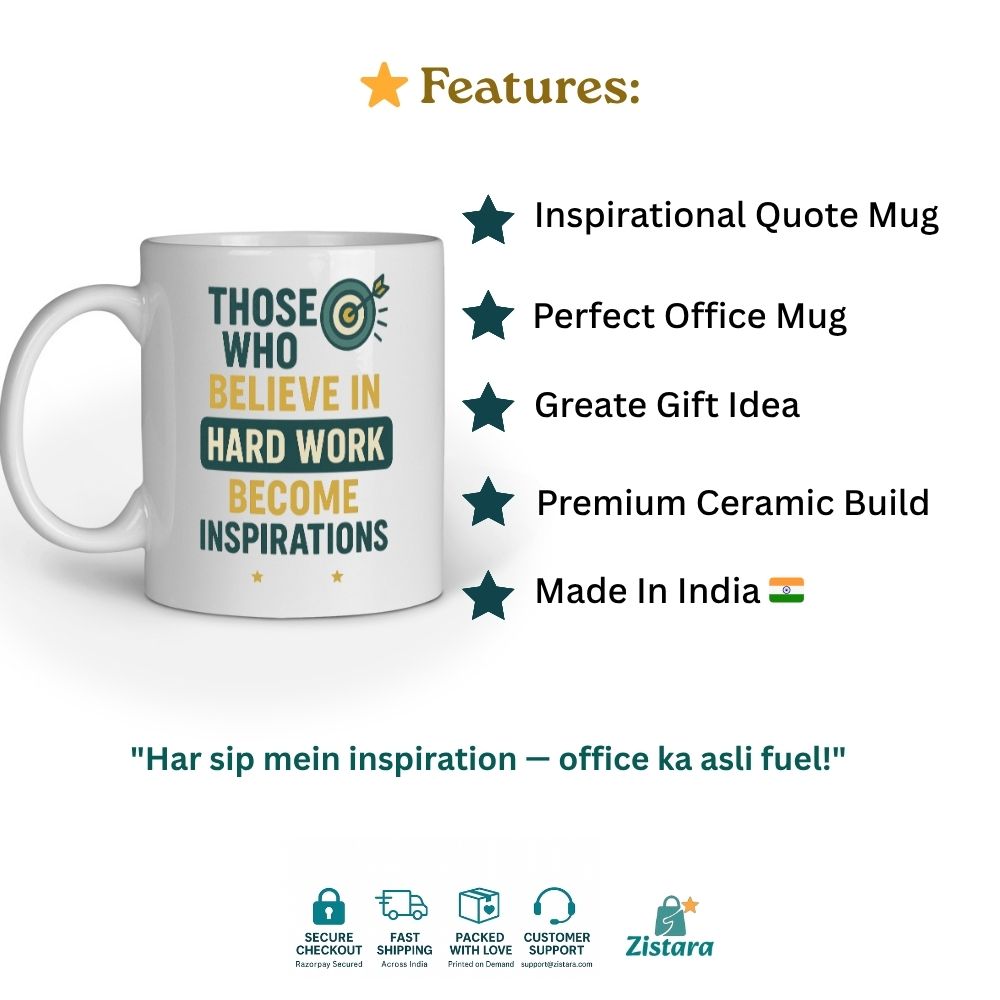 White ceramic coffee mug with the motivational quote "THOSE WHO BELIEVE IN HARD WORK BECOME INSPIRATIONS" in teal and yellow. Zistara.in