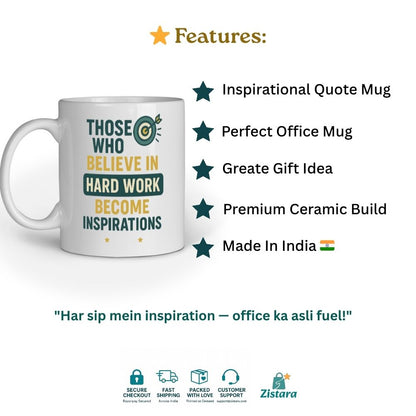 White ceramic coffee mug with the motivational quote "THOSE WHO BELIEVE IN HARD WORK BECOME INSPIRATIONS" in teal and yellow. Zistara.in