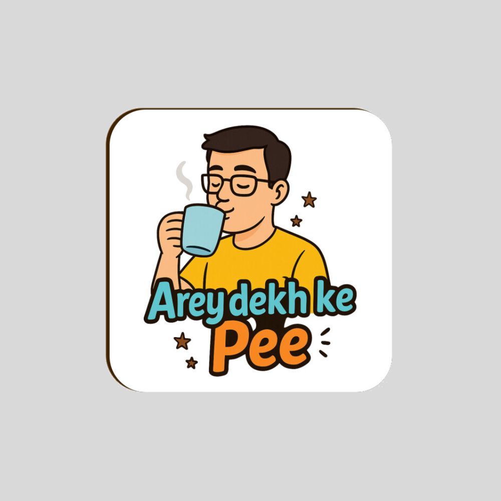 White square coaster with rounded corners, featuring a cartoon man drinking from a blue mug and "Arey dekh ke Pee" Hindi text in blue and orange. Zistara.in
