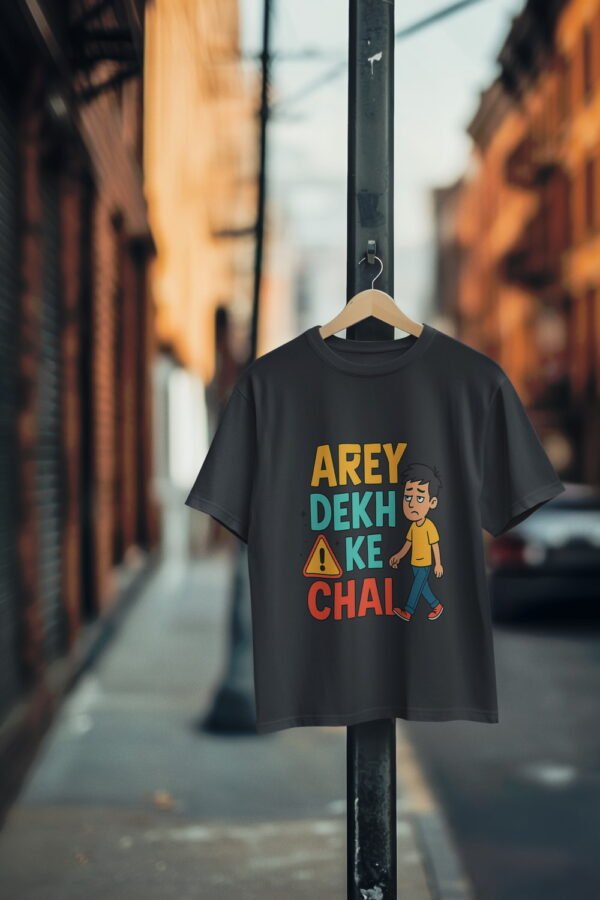 Arey Dekh Ke Chal" Funny Slogan T-Shirt | Humorous Hindi Quote Men's Tee