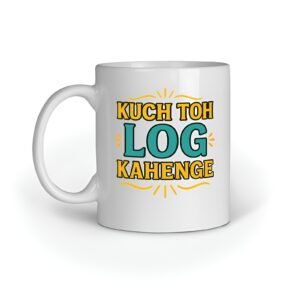 Close-up of the "Kuch Toh Log Kahenge" Hindi quote design on a white ceramic coffee mug.