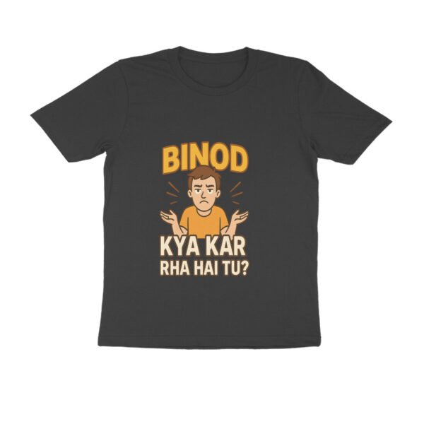 binod_kya_kar_rha_hai_tu_tshirt_front.jpg Binod kya kar rha hai tu funny Hindi text and graphic on black t-shirt front view