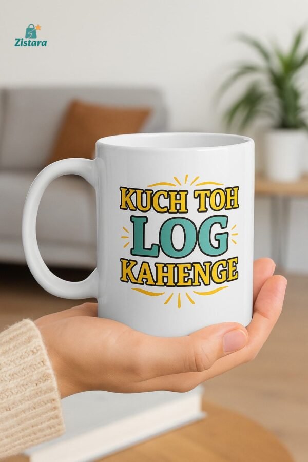 kuch to log kahenge Funny Hindi Quote mug on hand1 Kuch Toh Log Kahenge - Funny Hindi Quote Ceramic Mug | 11oz White Coffee Cup | Sarcastic Gift